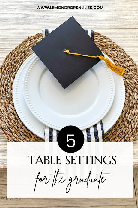 5 Table setting Ideas for the Graduate & Grad Hat DIY