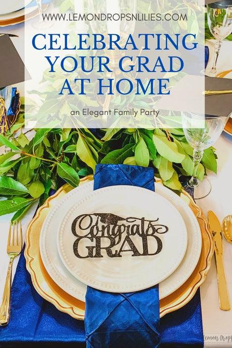 Celebrating Your Grad at HOME... an Elegant Family Party