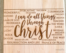 Load image into Gallery viewer, &quot;I Can Do All Things Through Christ&quot; - Names of Christ engraved cutting board - Lemon Drops &amp; Lilies
